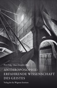 Anthroposophie: Erfahrende Wissenschaft des Geistes